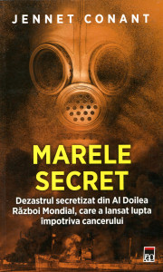 Marele secret : Dezastrul secretizat din Al Doilea Război Mondial, care a lansat lupta împotriva cancerului