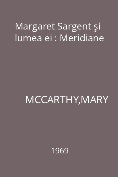Margaret Sargent şi lumea ei : Meridiane