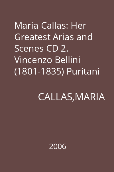 Maria Callas: Her Greatest Arias and Scenes CD 2. Vincenzo Bellini (1801-1835) Puritani (Excerpts)
Luigi Cherubini (1760-1842) Medea (Excerpts)
Wagner (1813-1883) Parsifal (Excerpts sung in italian)
Tristan und Isolde ( Excerpts Sung in italian)