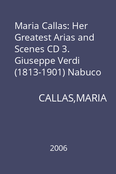 Maria Callas: Her Greatest Arias and Scenes CD 3. Giuseppe Verdi (1813-1901) Nabuco (Excerpts)
I Vespri Siciliani (Exerpts)