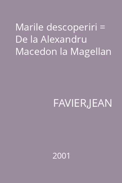 Marile descoperiri = De la Alexandru Macedon la Magellan
