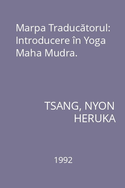 Marpa Traducătorul: Introducere în Yoga Maha Mudra.