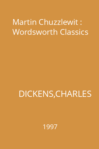 Martin Chuzzlewit : Wordsworth Classics