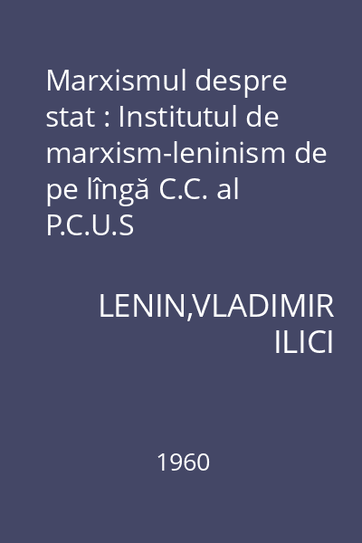 Marxismul despre stat : Institutul de marxism-leninism de pe lîngă C.C. al P.C.U.S