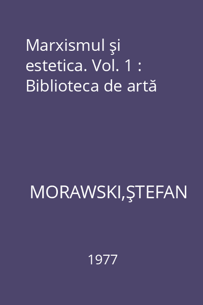 Marxismul şi estetica. Vol. 1 : Biblioteca de artă