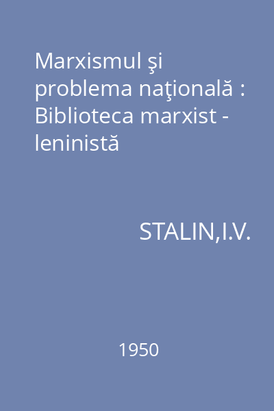 Marxismul şi problema naţională : Biblioteca marxist - leninistă