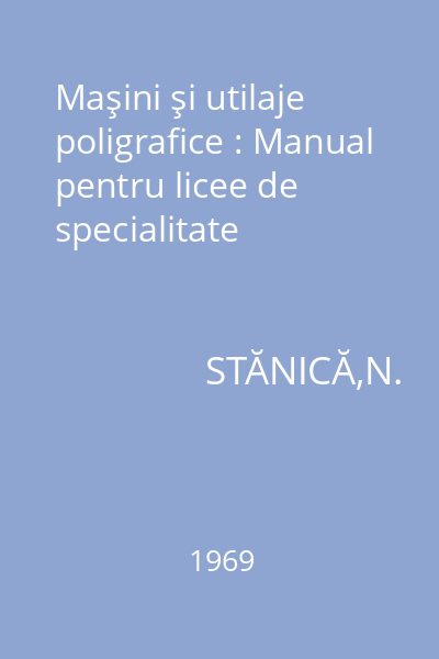 Maşini şi utilaje poligrafice : Manual pentru licee de specialitate