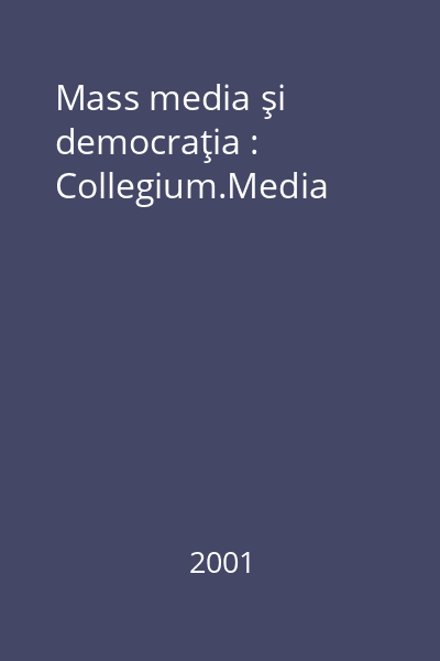 Mass media şi democraţia : Collegium.Media