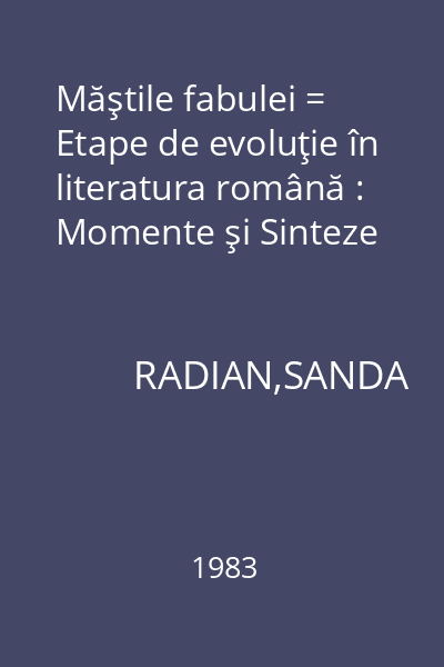 Măştile fabulei = Etape de evoluţie în literatura română : Momente şi Sinteze