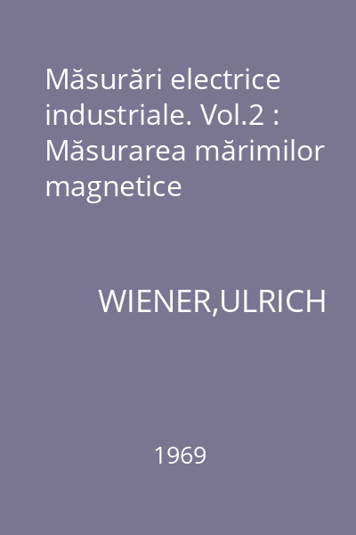 Măsurări electrice industriale. Vol.2 : Măsurarea mărimilor magnetice