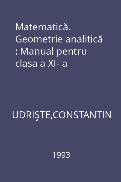 Matematică. Geometrie analitică : Manual pentru clasa a XI- a