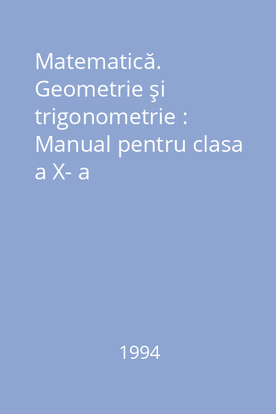 Matematică. Geometrie şi trigonometrie : Manual pentru clasa a X- a