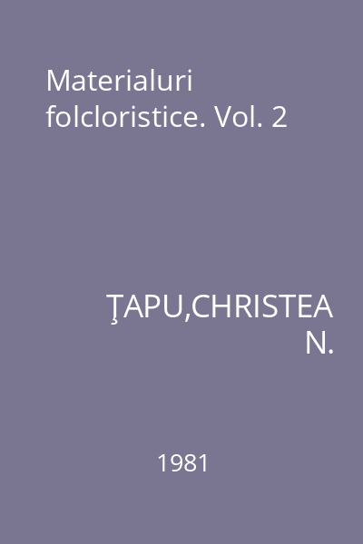 Materialuri folcloristice. Vol. 2
