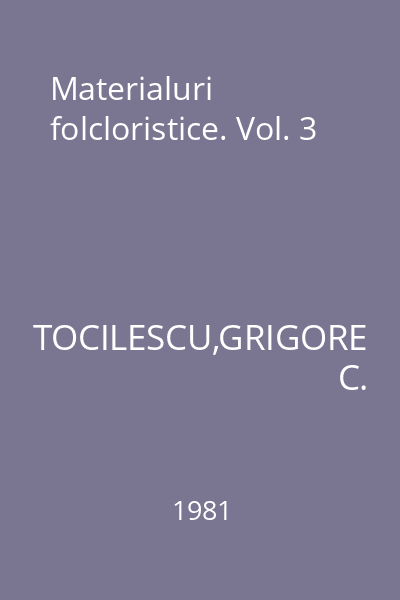 Materialuri folcloristice. Vol. 3