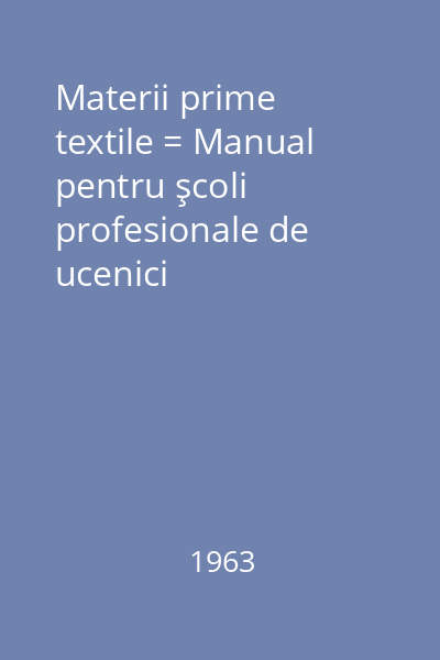 Materii prime textile = Manual pentru şcoli profesionale de ucenici