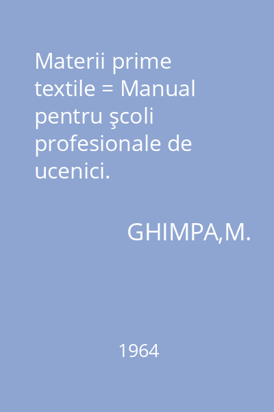 Materii prime textile = Manual pentru şcoli profesionale de ucenici.