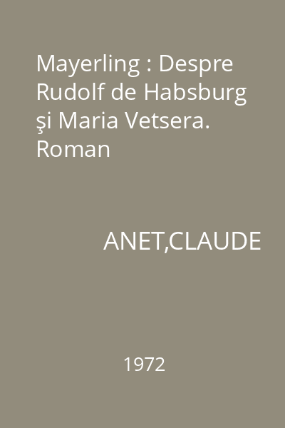 Mayerling : Despre Rudolf de Habsburg şi Maria Vetsera. Roman