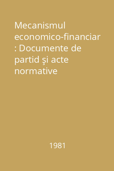 Mecanismul economico-financiar : Documente de partid şi acte normative