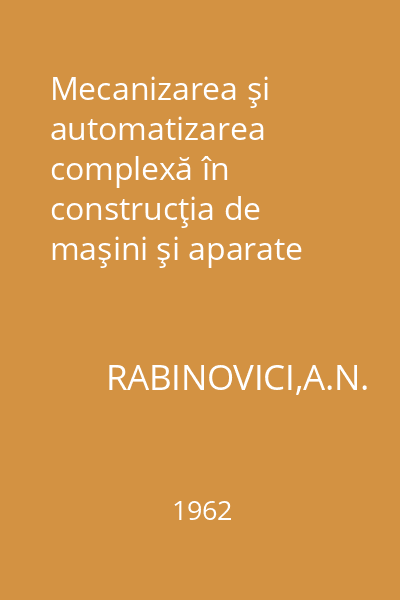 Mecanizarea şi automatizarea complexă în construcţia de maşini şi aparate