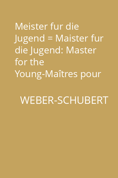 Meister fur die Jugend = Maister fur die Jugend: Master for the Young-Maîtres pour la jeunesse
Klavier zu 2 Handen : Klevierstucke ohne Oktavenspanung