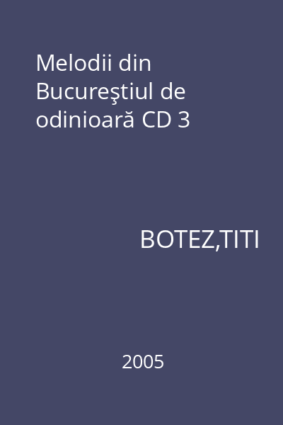 Melodii din Bucureştiul de odinioară CD 3