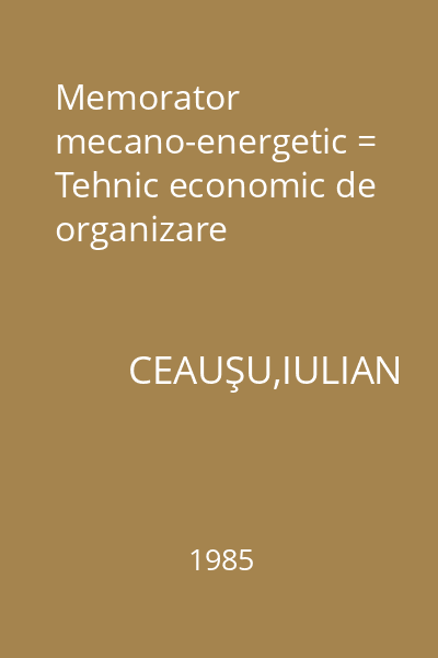 Memorator mecano-energetic = Tehnic economic de organizare