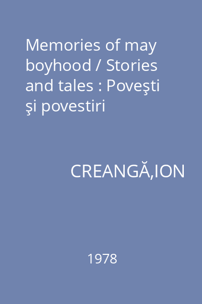 Memories of may boyhood / Stories and tales : Poveşti şi povestiri