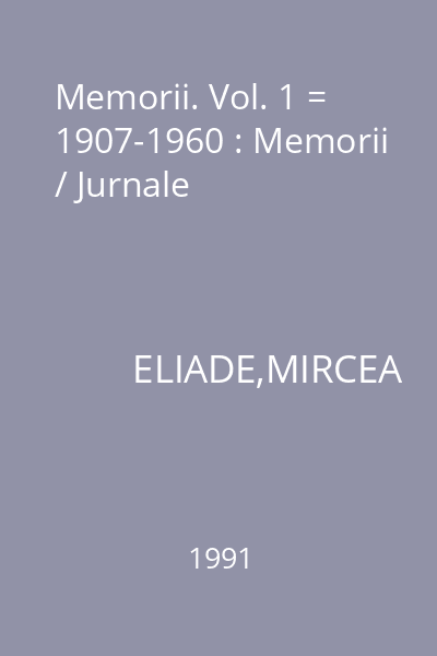 Memorii. Vol. 1 = 1907-1960 : Memorii / Jurnale