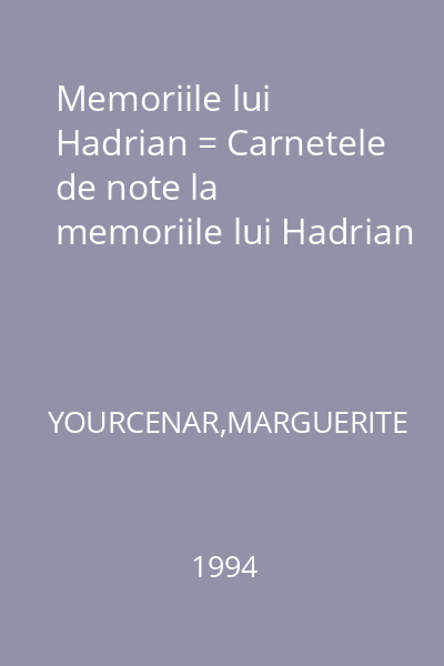 Memoriile lui Hadrian = Carnetele de note la  memoriile lui Hadrian