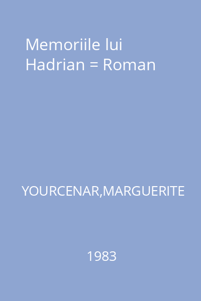 Memoriile lui Hadrian = Roman