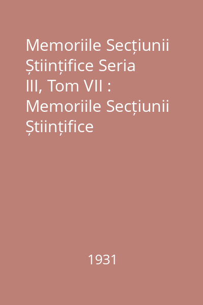 Memoriile Secțiunii Științifice Seria III, Tom VII : Memoriile Secțiunii Științifice