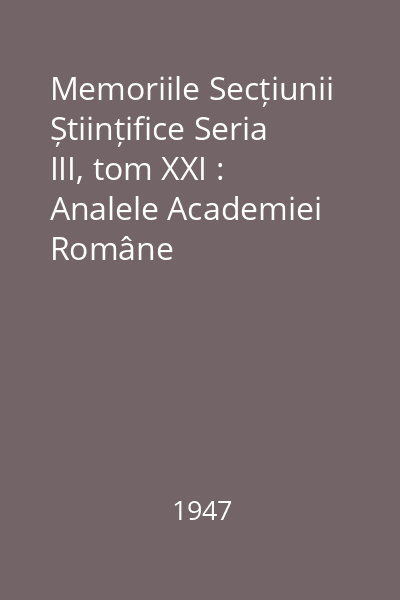 Memoriile Secțiunii Științifice Seria III, tom XXI : Analele Academiei Române