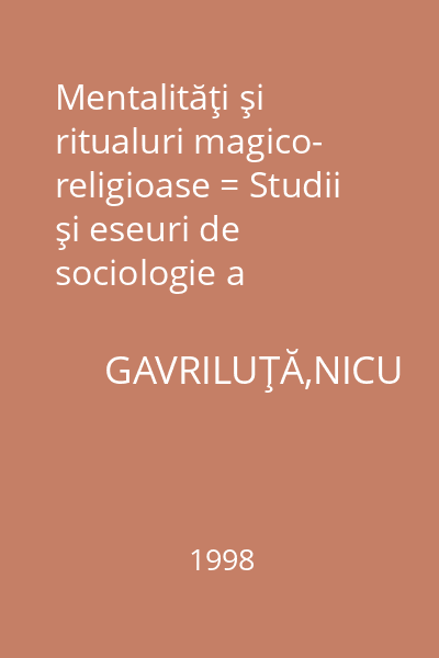 Mentalităţi şi ritualuri magico- religioase = Studii şi eseuri de sociologie a sacrului : Collegium. Sociologie