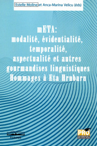 mETA: modalite, evidentialite, temporalite, aspectualite et autres gourmandises linguistiques: Hommages a Eta Hrubaru