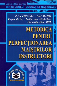 Metodică pentru perfecționarea maiștrilor - instructori