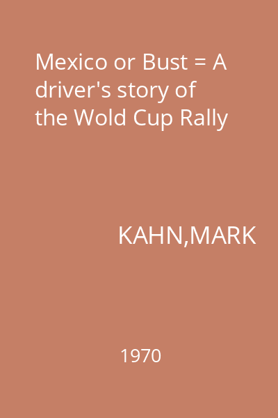 Mexico or Bust = A driver's story of the Wold Cup Rally