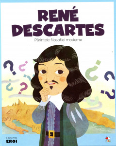 Micii mei eroi: Rene Descartes: Părintele filosofiei moderne