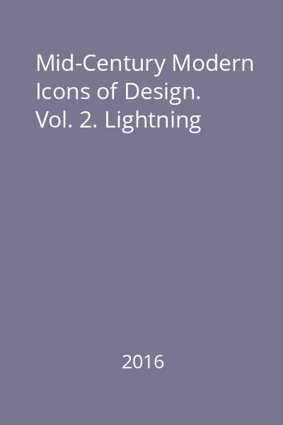 Mid-Century Modern Icons of Design. Vol. 2. Lightning