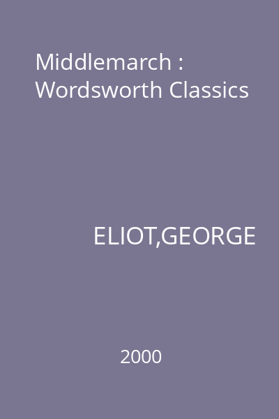 Middlemarch : Wordsworth Classics
