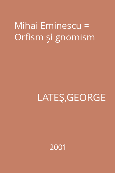 Mihai Eminescu = Orfism şi gnomism