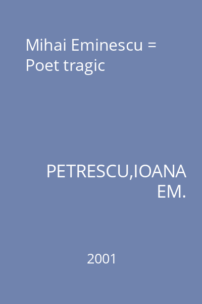 Mihai Eminescu = Poet tragic
