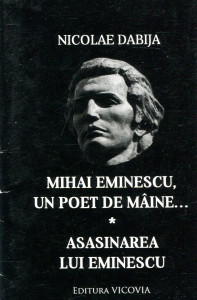 Mihai Eminescu, un poet de mâine...Asasinarea lui Eminescu