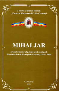 Mihai Jar: Primul director al primei școli românești din centrul civic al orașului Cernăuți (1991-1999)
