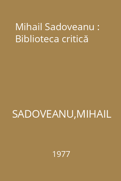 Mihail Sadoveanu : Biblioteca critică