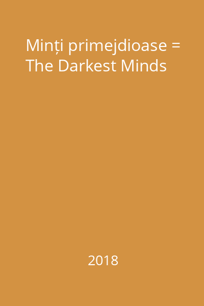 Minți primejdioase = The Darkest Minds
