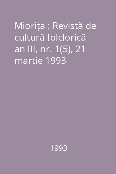 Miorița : Revistă de cultură folclorică an III, nr. 1(5), 21 martie 1993