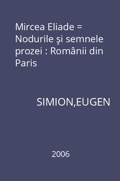 Mircea Eliade = Nodurile şi semnele prozei : Românii din Paris