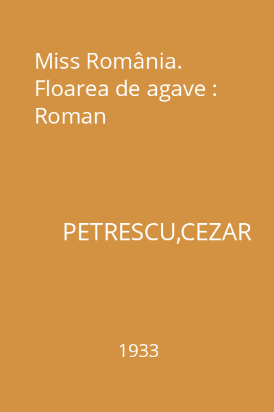 Miss România. Floarea de agave : Roman