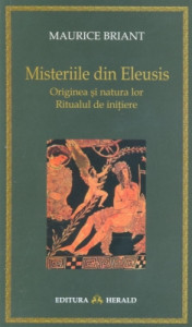 Misteriile din Eleusis = Originea şi natura lor : Cultură şi Civilizaţie