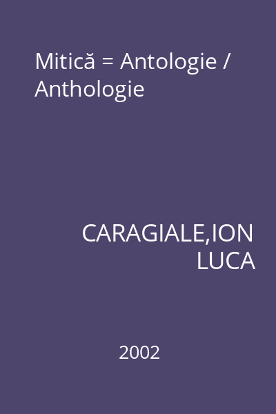 Mitică = Antologie / Anthologie